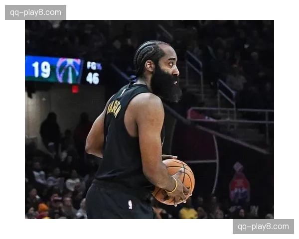 哈登带伤作战仍送出7次助攻 骑士进攻体系因持球核心回归全面激活